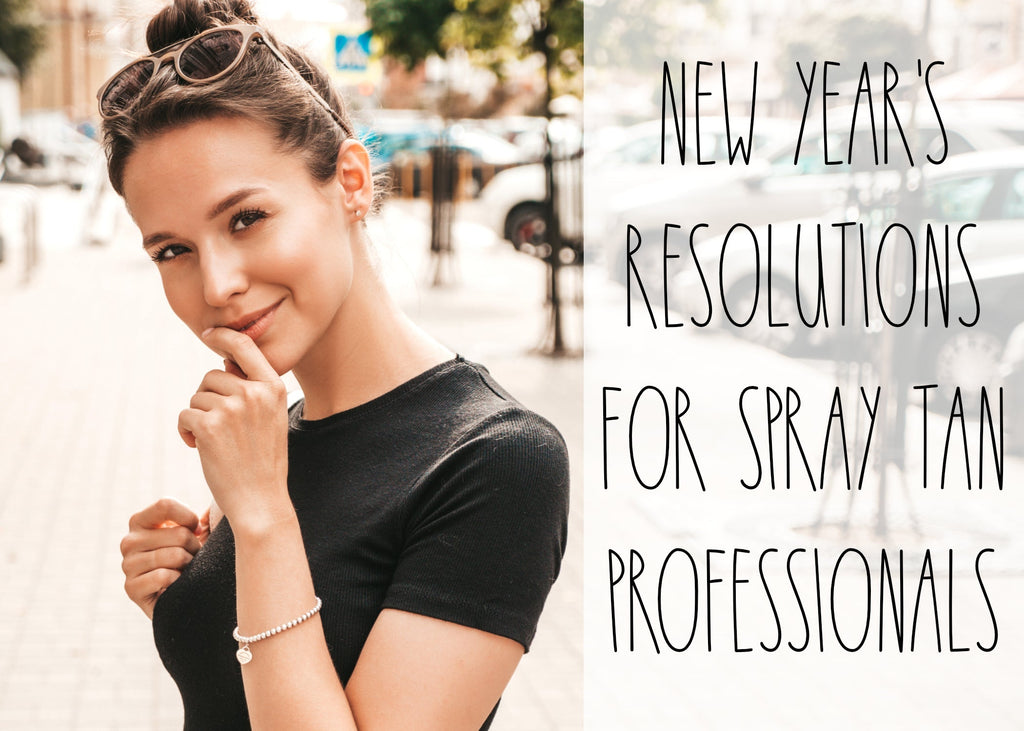 New Year Resolutions For Spray Tan Professionals